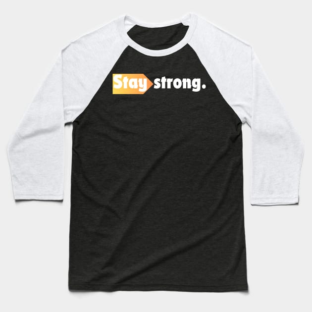 Stay strong. Baseball T-Shirt by EnarosaLinda XY